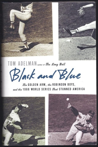 Black and Blue: The Golden Arm, the Robinson Boys, and the 1966 World Series That Stunned America
