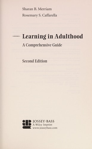 Learning in Adulthood: A Comprehensive Guide (Jossey Bass Higher & Adult Education Series)