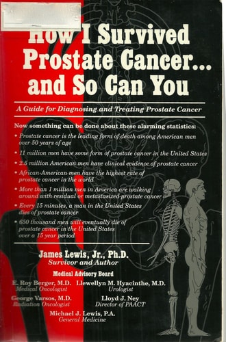 How I Survived Prostate Cancer...And So Can You: A Guide for Diagnosing and Treating Prostate Cancer