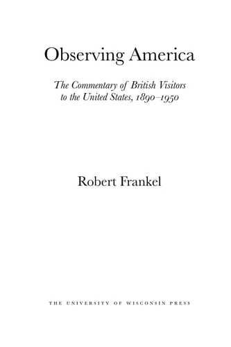 Observing America: The Commentary of British Visitors to the United States, 1890–1950 (Studies in American Thought and Culture)