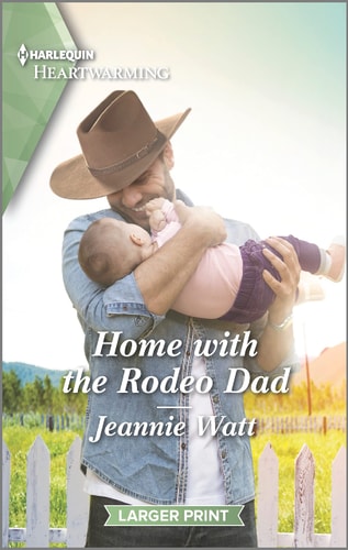 Home with the Rodeo Dad: A Clean and Uplifting Romance (The Cowgirls of Larkspur Valley, 1)