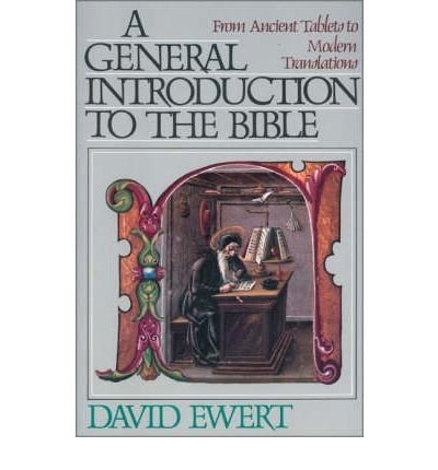 General Introduction to the Bible from Ancient Tablets to Modern Translations