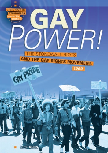 Gay Power!: The Stonewall Riots and the Gay Rights Movement, 1969 (Civil Rights Struggles around the World)