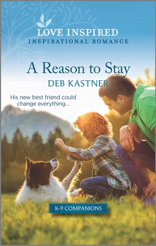 A Reason to Stay: An Uplifting Inspirational Romance (K-9 Companions, 9)