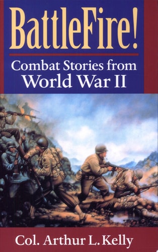BattleFire!: Combat Stories from World War II