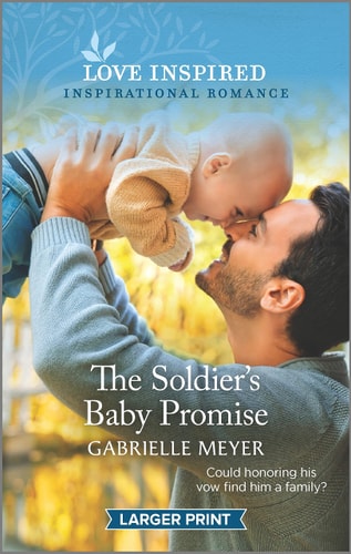 The Soldier's Baby Promise: An Uplifting Inspirational Romance (Love Inspired)