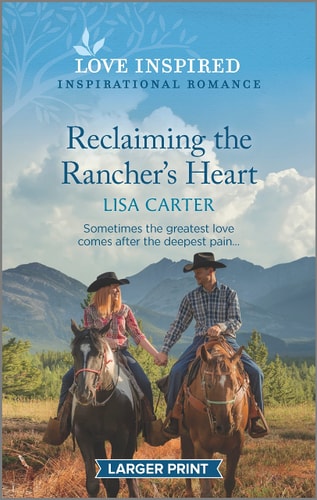 Reclaiming the Rancher's Heart: An Uplifting Inspirational Romance (Love Inspired)