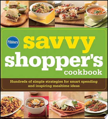 Pillsbury The Savvy Shopper's Cookbook: Hundreds of Simple Strategies for Smart Spending and Inspiring Mealtime Ideas