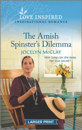 The Amish Spinster's Dilemma: An Uplifting Inspirational Romance (Love Inspired)