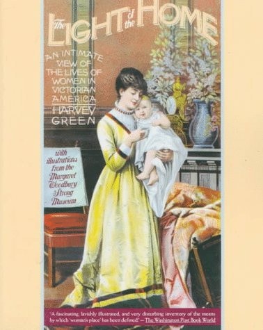 The Light of the Home: An Intimate View of the Lives of Women in Victorian America