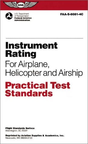 Instrument Rating for Airplane, Helicopter and Airship Practical Test Standards: #FAA-S-8081-4C (ASA Test Preparation Guides)