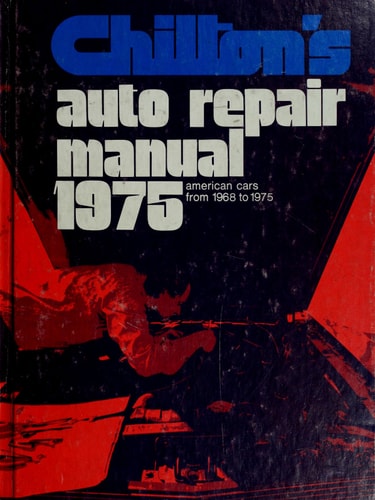 Chilton's Auto Repair Manual 1975, American Cars from 1968 to 1975