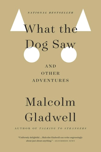 What the Dog Saw And Other Adventures