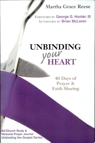 Unbinding Your Heart: 40 Days of Prayer and Faith Sharing (Unbinding the Gospel)