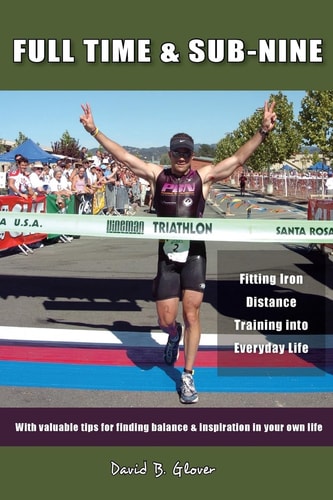 Full-Time & Sub-Nine: Fitting Iron Distance Training into Everyday Life