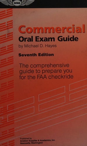 Commercial Oral Exam Guide: The Comprehensive Guide to Prepare You for the FAA Checkride (Oral Exam Guide series)