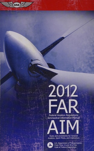 FAR/AIM 2012: Federal Aviation Regulations/Aeronautical Information Manual (FAR/AIM series)