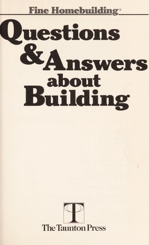 Questions and Answers about Building: Fine Homebuilding
