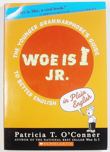 Woe is I Jr The Younger Grammarphobe's Guide to Better English in Plain English