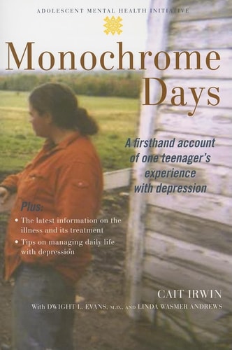 Monochrome Days: A First-Hand Account of One Teenager's Experience With Depression (Adolescent Mental Health Initiative)