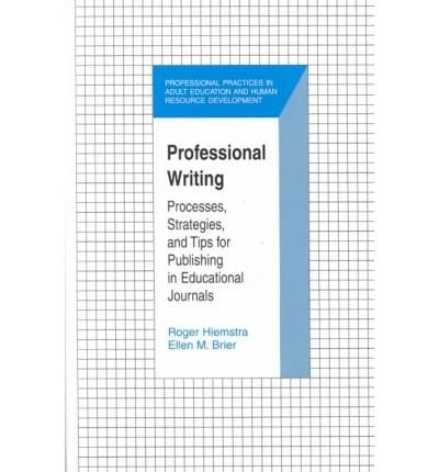 Professional Writing: Processes, Strategies, and Tips for Publishing in Educational Journals (Professional Practices)