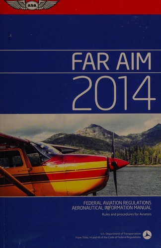 FAR/AIM 2014: Federal Aviation Regulations/Aeronautical Information Manual (FAR/AIM series)