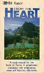 From the Heart: A Study Manual for the Book of Psalms. A Paraphrased Translation with Enlightening Notes and Historical References