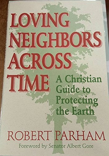 Loving Neighbors Across Time: Christian Guide to Protecting the Earth