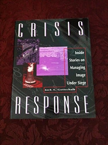 Crisis Response: Inside Stories on Managing Image Under Seige