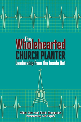 The Wholehearted Church Planter: Leadership from the Inside Out (Columbia Partnership Leadership)