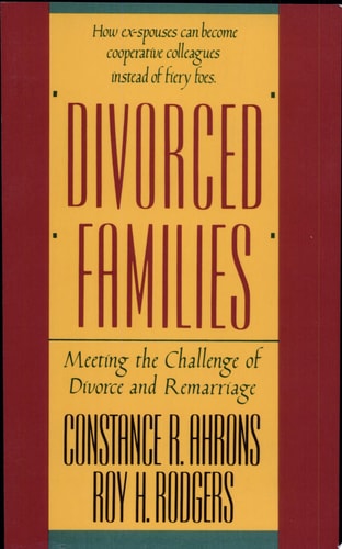 Divorced Families: Meeting the Challenge of Divorce and Remarriage