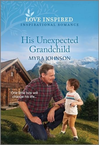 His Unexpected Grandchild: An Uplifting Inspirational Romance (Love Inspired)
