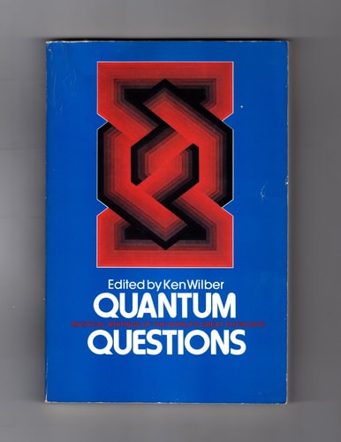 Quantum Questions: Mystical Writings of The World's Great Physicists