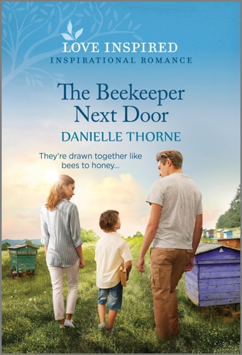 The Beekeeper Next Door: An Uplifting Inspirational Romance (Love Inspired)