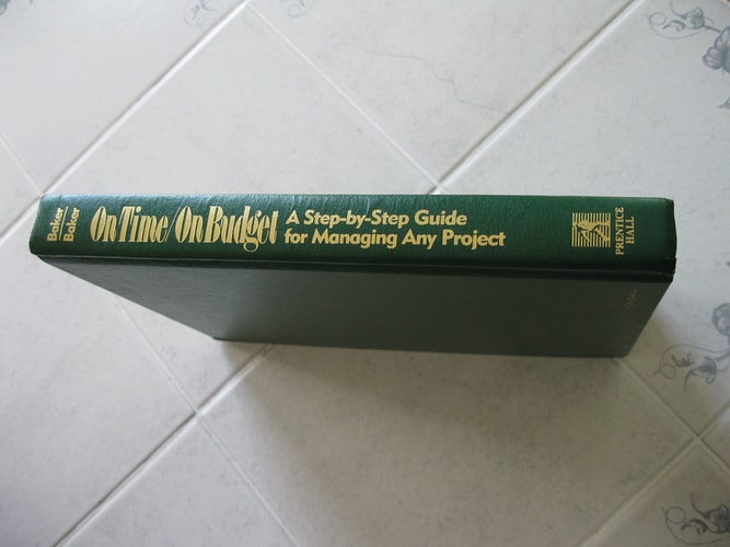 On Time/on Budget: A Step-By-Step Guide for Managing Any Project