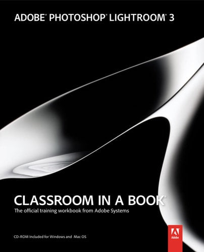 Adobe Photoshop Lightroom 3 Classroom in a Book: The Official Training Workbook from Adobe Systems