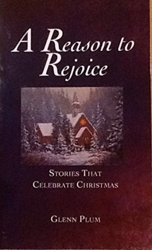 A Reason to Rejoice: Stories That Celebrate Christmas