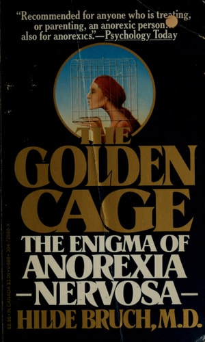 Golden Cage: The Enigma of Anorexia Nervosa
