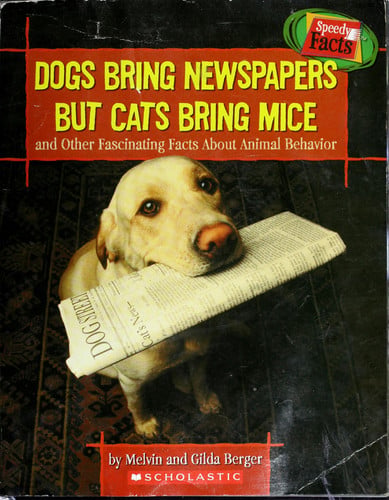 Dogs Bring Newspapers But Cats Bring Mice