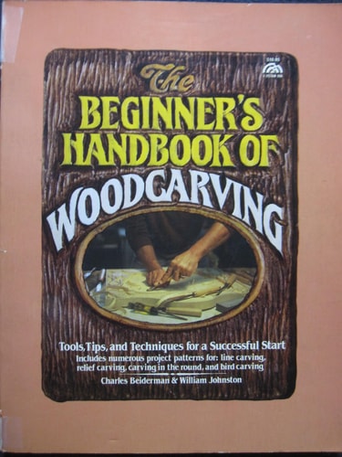 The Beginner's Handbook of Woodcarving Tools, Tips, and Techniques for a Successful Start