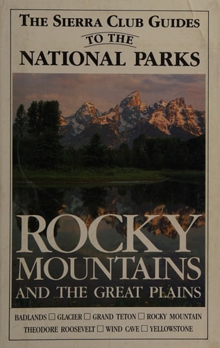The Sierra Club Guides to the National Parks of the Rocky Mountains and the Great Plains
