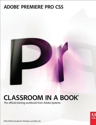 Adobe Premiere Pro CS5 Classroom in a Book: The Official Training Workbook from Adobe System
