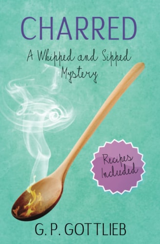 Charred: A Whipped and Sipped Mystery (Whipped and Sipped Mysteries)