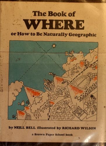 Book of Where: Or How to Be Naturally Geographic (Brown Paper School Book)