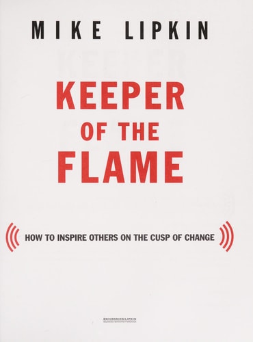 Keeper of the Flame: How to Inspire Others on the Cusp of Change