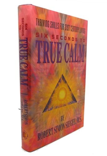 Six Seconds to True Calm : Thriving Skills for 21st Century Living