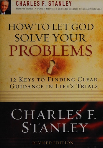 How to Let God Solve Your Problems: 12 Keys for Finding Clear Guidance in Life's Trials