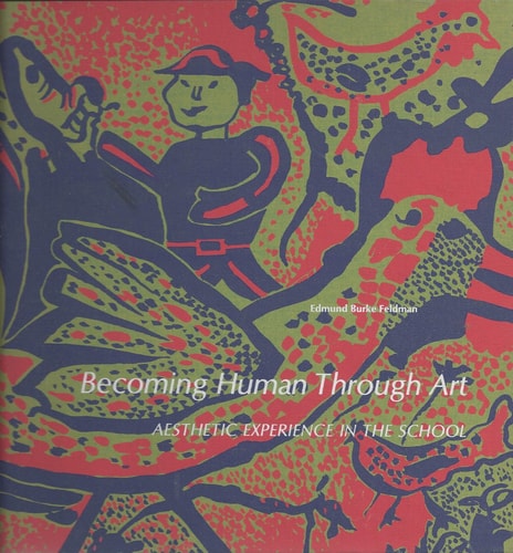 Becoming Human Through Art;: Aesthetic Experience in the School