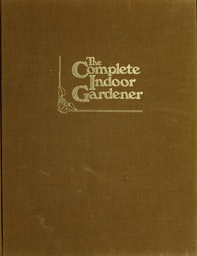 The Complete Indoor Gardener