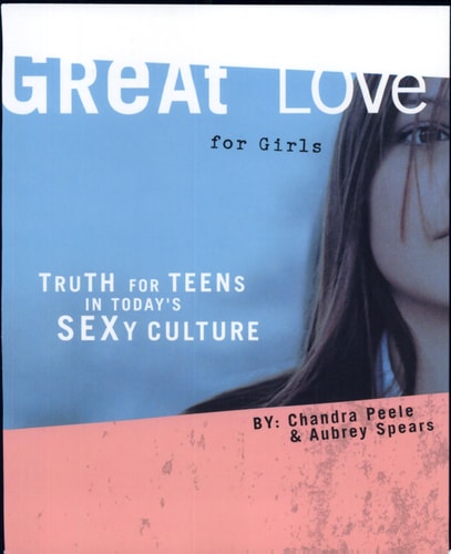 Great Love for Girls: Truth for Teens in Today's Sexy Culture